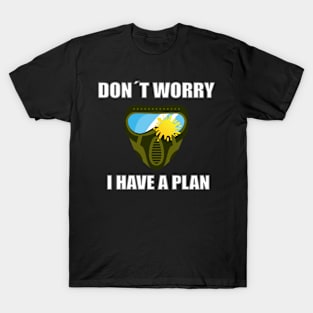 Dont Worry I Have A Plan T-Shirt